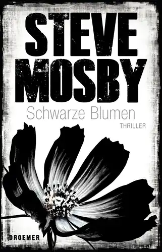 Mosby, Steve: Schwarze Blumen. 