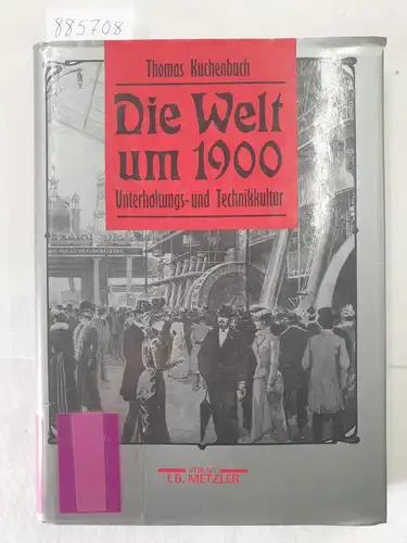 Kuchenbuch-Henneberg, Thomas: Welt um 1900 - Unterhaltungs- und Technikkultur. 