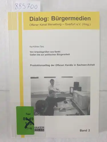 Köhler-Terz, Kai: Produktionsalltag der offenen Kanäle in Sachsen-Anhalt 
 Von Urlaubsgrüßen aus Sankt Gallen bis zur politischen Bürgerarbeit. 