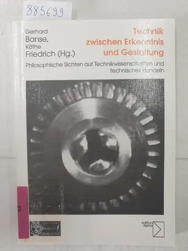 Banse, Gerhard und Käthe Friedrich: Technik zwischen Erkenntnis und Gestaltung 
 Philosophische Sichten auf Technikwissenschaften und technisches Handeln. 