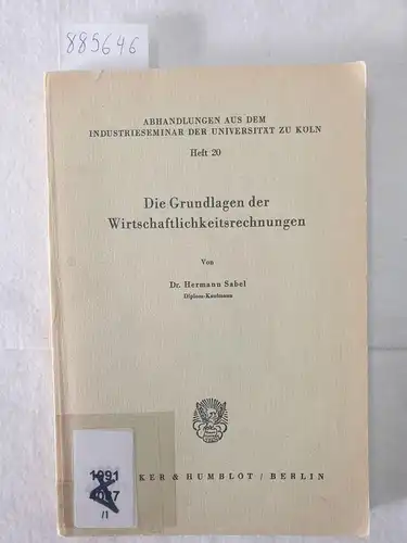 Sabel, Hermann: Die Grundlagen der Wirtschaftlichkeitsrechnungen 
 Abhandlungen aus dem Industrieseminar der Universität Köln -  Heft 20. 