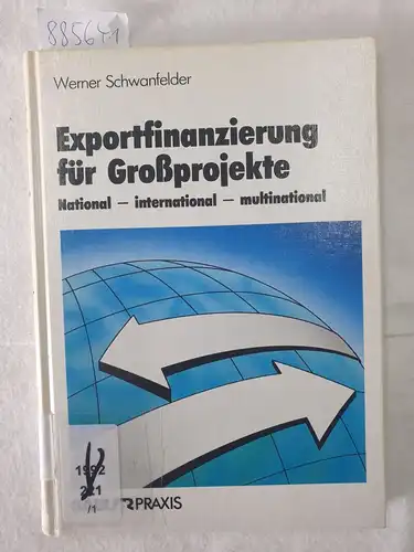 Schwanfelder, Werner: Exportfinanzierung für Grossprojekte : national - international - multinational 
 (Gabler-Praxis). 