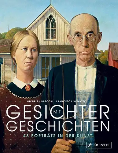 Bonazzoli, Francesca, Michele Robecchi und Daniela Papenberg: Gesichter mit Geschichten - 43 Porträts in der Kunst. 