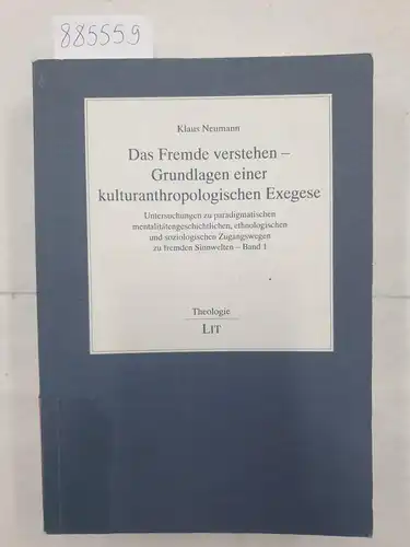 Neumann, Klaus: Das Fremde verstehen - Grundlagen einer kulturanthropologischen Exegese 
 Untersuchungen zu paradigmatischen mentalitätengeschichtlichen, ethnologischen und soziologischen Zugangswegen zu fremden Sinnwelten. 