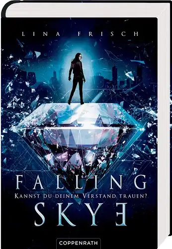 Frisch, Lina: Falling Skye - kannst du deinem Verstand trauen?. 