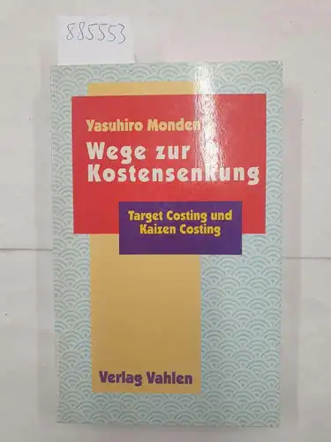 Monden, Yasuhiro: Wege zur Kostensenkung : (target costing und kaizen costing). 