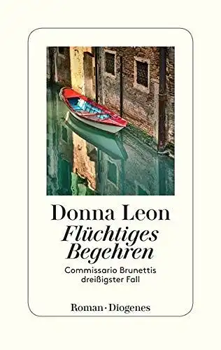 Leon, Donna: Flüchtiges Begehren - Commissario Brunettis dreißigster Fall. 