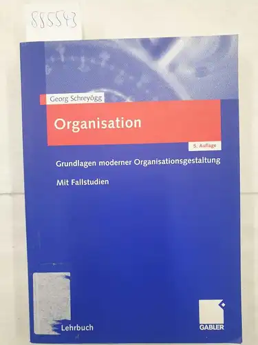 Schreyögg, Georg: Organisation 
 (Grundlagen moderner Organisationsgestaltung : Mit Fallstudien). 