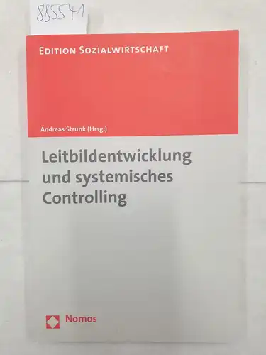 Strunk, Andreas (Hrsg.): Leitbildentwicklung und systemisches Controlling 
 (Edition Sozialwirtschaft). 