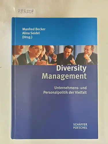 Becker, Manfred und Alina Seidel (Hrsg.): Diversity Management 
 Unternehmens- und Personalpolitik der Vielfalt. 