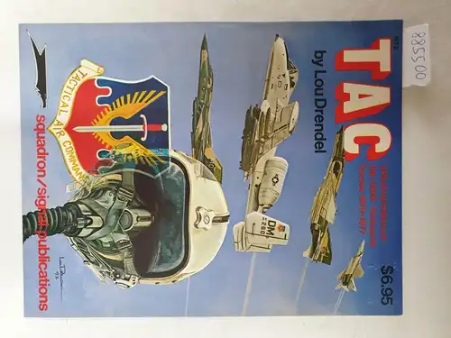 Drendel, Lou: TAC : A Pictorial History of the USAF Tactical Air Forces 1970-1977. 