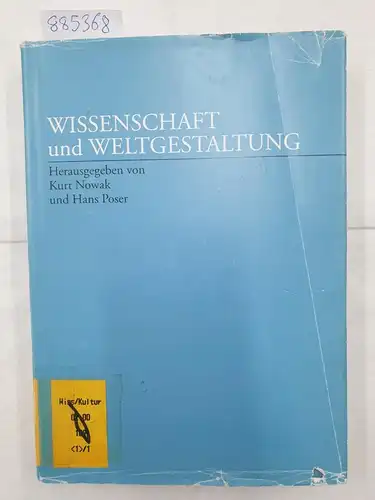 Poser, Hans und Kurt Nowak: Wissenschaft und Weltgestaltung: Internationales Symposion zum 350. Geburtstag von Gottfried Wilhelm Leibniz vom 9. bis 11. April 1996 in Leipzig. 