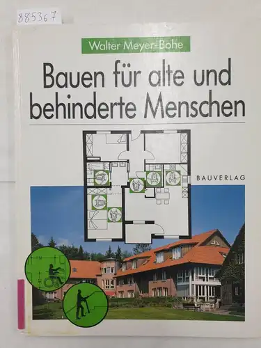 Meyer-Bohe, Walter, Thomas Meyer-Bohe und Jürgen Dettbarn-Reggentin: Bauen für alte und behinderte Menschen. 