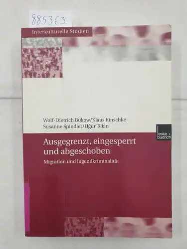 Bukow, Wolf-Dietrich: Ausgegrenzt, eingesperrt und abgeschoben - Migration und Jugendkriminalität 
 Interkulturelle Studien ; Bd. 14. 