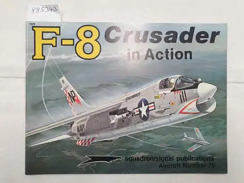 Sullivan, Jim: F-8 Crusader In Action 
 (Aircraft Number 70). 