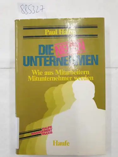 Halbe, Paul: Die neuen Unternehmen : Wie aus Mitarbeitern Mitunternehmer werden 
 (Haufe-Management-Praxis). 