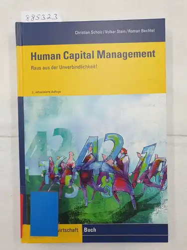 Scholz, Christian, Volker Stein und Roman Bechtel: Human Capital Management 
 Raus aus der Unverbindlichkeit!. 
