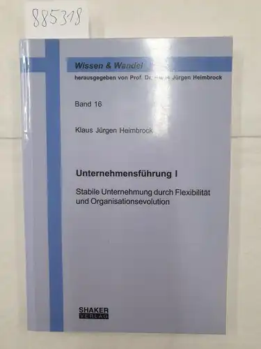 Heimbrock, Klaus Jürgen: Unternehmensführung : Stabile Unternehmung durch Flexibilität und Organisationsevolution. 