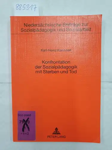 Karusseit, Karl-Heinz: Konfrontation der Sozialpädagogik mit Sterben und Tod: Entwurf eines sozialpädagogisch verantworteten Umgangs mit tödlich Erkrankten und Sterbenden ... Hildesheim - Lüneburg - Osnabrück, Band 13). 