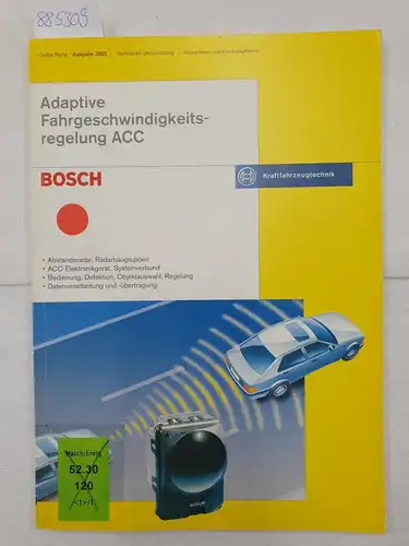 Robert, Bosch GmbH und Horst Bauer: Adaptive Fahrgeschwindigkeitsregelung ACC: Bosch Kraftfahrzeugtechnik - Abstandsradar, Radarbaugruppen - ACC-Elektonikgerät, Systemverbund - ... Regelung - Datenverarbeitung und -übertragung
 (Bosch...