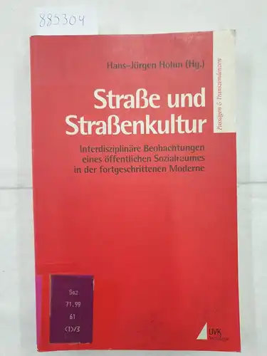 Hohm, Hans-Jürgen (Hrsg.): Strasse und Strassenkultur - interdisziplinäre Beobachtungen eines öffentlichen Sozialraumes in der fortgeschrittenen Moderne 
 Passagen & Transzendenzen 2. 