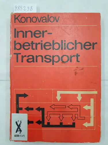 Konovalov, Vitalij Sergeevic: Innerbetrieblicher Transport - Organisation, Mechanisierung, Ökonomie. 