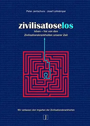 Jentschura, Peter und Josef Lohkämper: Zivilisatoselos - Leben ohne Zivilisationskrankheiten. 
