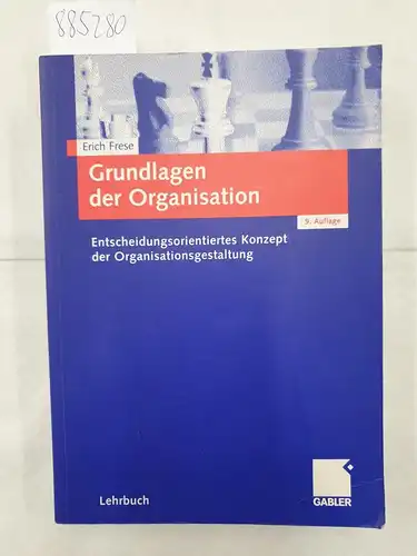 Frese, Erich: Grundlagen der Organisation : Entscheidungsorientiertes Konzept der Organisationsgestaltung 
 Lehrbuch. 