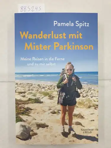 Spitz, Pamela: Wanderlust mit Mister Parkinson - Meine Reisen in die Ferne und zu mir selbst. 