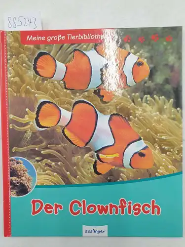 Allain, Gireq und Marie-Paule Piednoir: Der Clownfisch 
 (Meine große Tierbibliothek). 