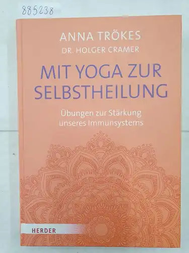 Trökes, Anna und Holger Cramer: Mit Yoga zur Selbstheilung - Übungen zur Stärkung unseres Immunsystems. 