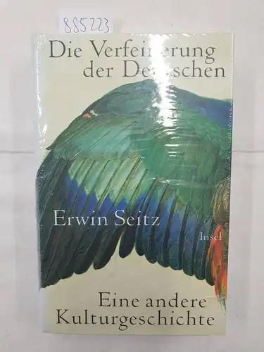 Seitz, Erwin: Die Verfeinerung der Deutschen 
 (Eine andere Kulturgeschichte). 