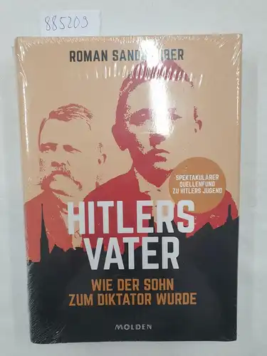 Sandgruber, Roman: Hitlers Vater 
 (Wie der Sohn zum Diktator wurde : Spektakulärer Quellenfund zu Hitlers Jugend). 