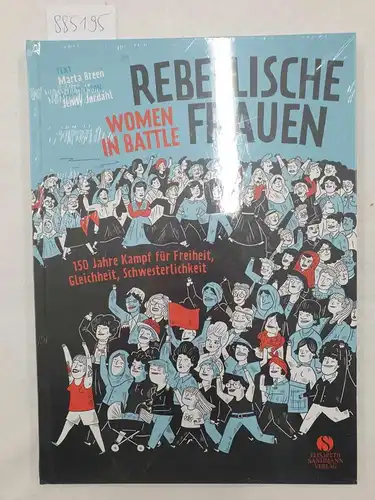 Breen, Marta und Jenny Jordahl (Illustratorin): Rebellische Frauen : (Women in Battle) 
 (150 Jahre Kampf für Freiheit, Gleichheit, Schwesterlichkeit). 