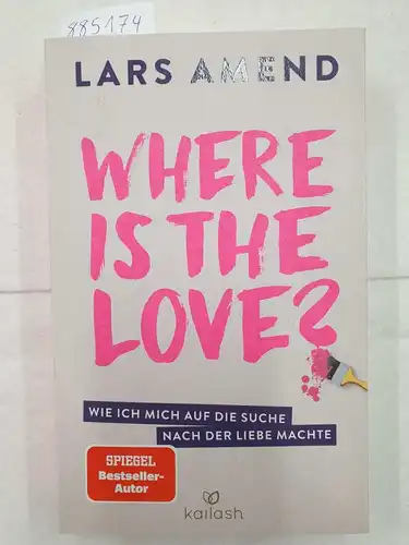 Amend, Lars: Where is the Love? - Wie ich mich auf die Suche nach der Liebe machte. 