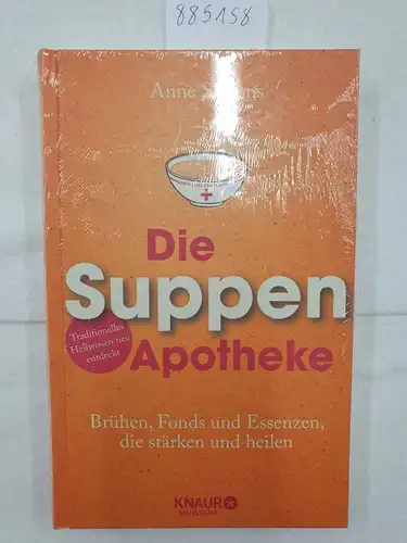 Simons, Anne: Die Suppen-Apotheke - Brühen, Fonds und Essenzen, die heilen und stärken. 