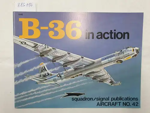 Jacobsen, Meyers K. and Ray Wagner: B-36 In Action : (neuwertiges Exemplar) 
 (Aircraft No. 42). 