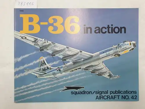 Jacobsen, Meyers K. and Ray Wagner: B-36 In Action : (sehr gutes Exemplar) 
 (Aircraft No. 42). 