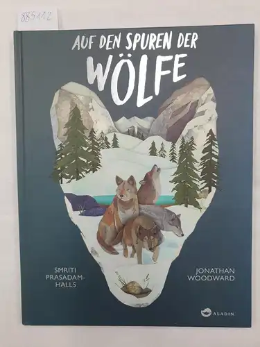 Prasadam-Halls, Smriti, Jonathan Woodward und Sophie Birkenstädt: Auf den Spuren der Wölfe. 