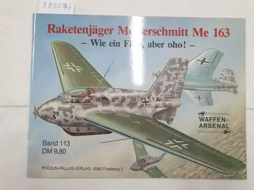 Forschungsgruppe Luftfahrtgeschichte (Hrsg.), Gene B: Raketenjäger Messerschmitt Me 163 
 (Das Waffen-Arsenal : Band 113). 
