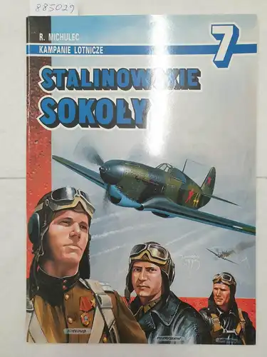 Michulec, Robert: Stalinowskie Sokoly 
 (Kampanie Lotnicze 7). 