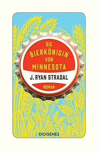 Stradal, J. Ryan und Kathrin Bielfeldt: Die Bierkönigin von Minnesota. 