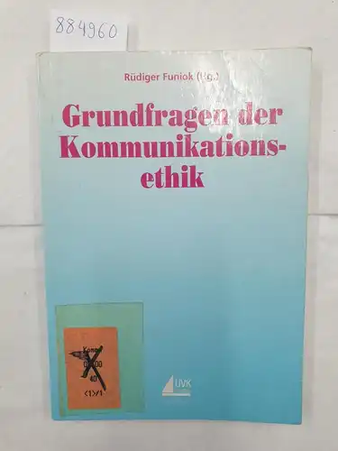Funiok, Rüdiger (Hrsg.): Grundfragen der Kommunikationsethik. 