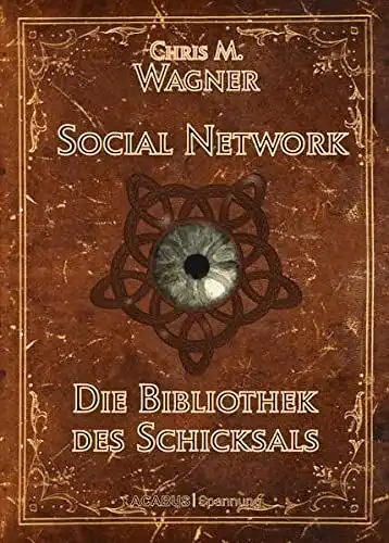 Wagner, Chris M: Social Network. Die Bibliothek des Schicksals. 