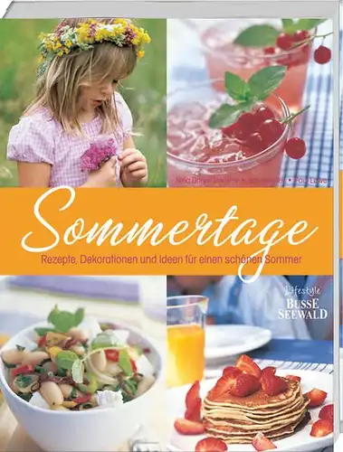 Verlag BusseSeewald: Sommertage 
 Rezepte, Dekorationen und Ideen für einen schönen Sommer. 