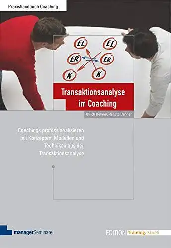 Dehner, Ulrich und Renate Dehner: Transaktionsanalyse im Coaching : Coachings professionalisieren mit Konzepten, Modellen und Techniken aus der Transaktionsanalyse
 (= Praxishandbuch Coaching; Edition Training aktuell). 