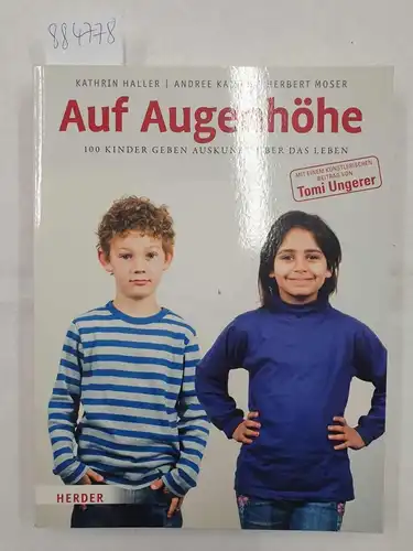 Haller, Kathrin (Mitwirkender) und Herbert Moser (Hrsg.): Auf Augenhöhe 
 100 Kinder geben Auskunft über das Leben. 