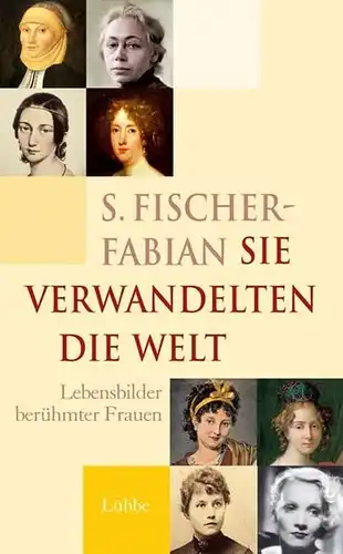 Fischer-Fabian, Siegfried: Sie verwandelten die Welt - Lebensbilder berühmter Frauen. 
