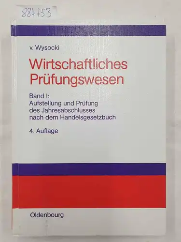 Wysocki, Klaus von: Wirtschaftliches Prüfungswesen; Teil: Bd. 1., Aufstellung und Prüfung des Jahresabschlusses nach dem Handelsgesetzbuch. 
