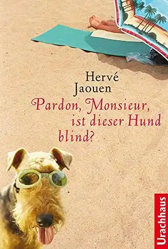 Jaouen, Hervé: Pardon, Monsieur, ist dieser Hund blind?. 